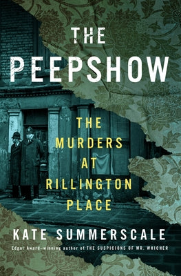 The Peepshow: The Murders at Rillington Place by Summerscale, Kate