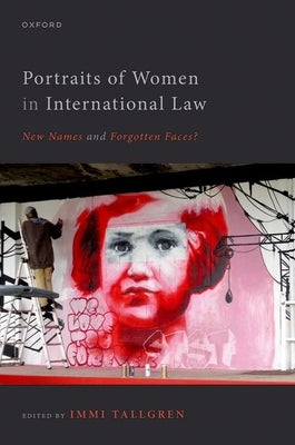 Portraits of Women in International Law: New Names and Forgotten Faces? by Tallgren, IMMI