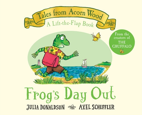 Frog's Day Out (a Lift-The-Flap Book) (Tales from Acorn Wood) by Donaldson, Julia