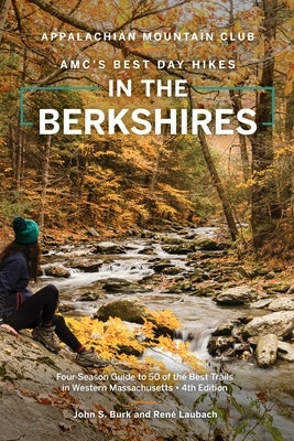 Amc's Best Day Hikes in the Berkshires: Four-Season Guide to 50 of the Best Trails in Western Massachusetts by Burk, John S.