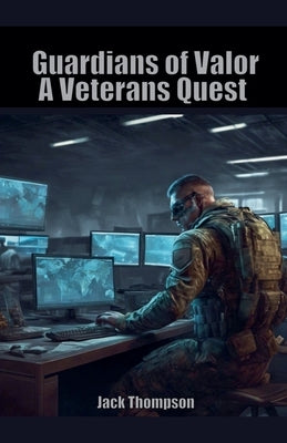 Guardians of Valor: A Veterans Quest by Thompson, Jack