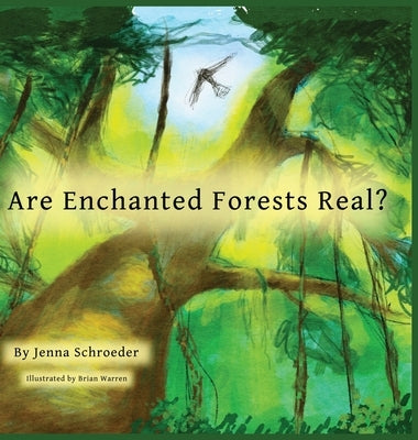 Are Enchanted Forests Real? by Schroeder, Jenna