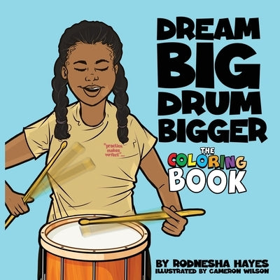 Dream Big Drum Bigger The Coloring Book by Hayes, Rodnesha