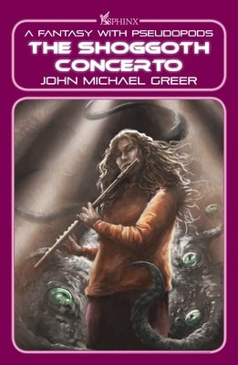 The Shoggoth Concerto: A Fantasy with Pseudopods by Greer, John Michael