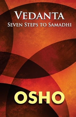 Vedanta: Seven Steps to Samadhi by Osho