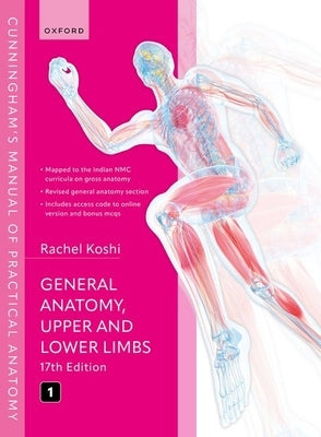 Cunningham's Manual of Practical Anatomy Vol 1 General Anatomy, Upper and Lower Limbs by Koshi, Rachel