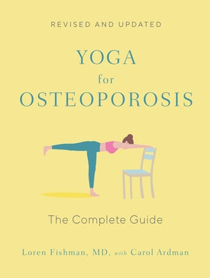 Yoga for Osteoporosis: The Complete Guide by Fishman, Loren