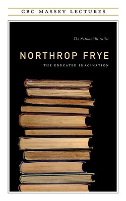 Educated Imagination by Frye, Northrop