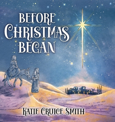 Before Christmas Began by Smith, Katie Cruice