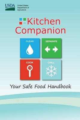 Kitchen Companion - Your Safe Food Handbook (Color) by U S Dept of Agriculture
