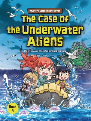 The Case of the Underwater Aliens: Book 3 by Ahn, Chi-Hyeon