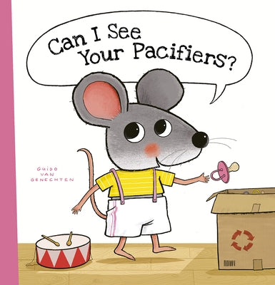 Can I See Your Pacifiers? by Van Genechten, Guido