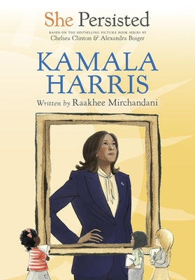 She Persisted: Kamala Harris by Mirchandani, Raakhee