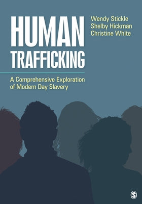 Human Trafficking: A Comprehensive Exploration of Modern Day Slavery by Stickle, Wendy