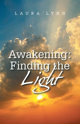 Awakening: Finding the Light by Lynn, Laura