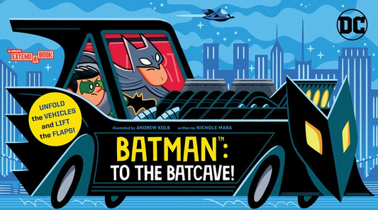 Batman: To the Batcave! (an Abrams Extend-A-Book): A Board Book by Mara, Nichole