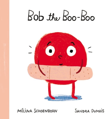 Bob the Boo-Boo by Schoenborn, M?lina