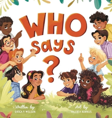 Who Says? by Wilson, Erica P.