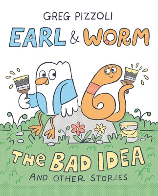 Earl & Worm #1: The Bad Idea and Other Stories by Pizzoli, Greg