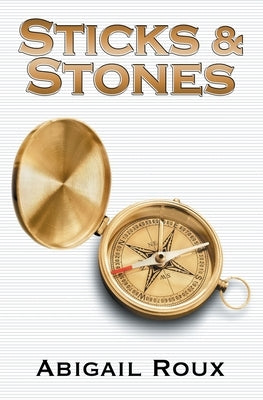 Sticks & Stones by Roux, Abigail