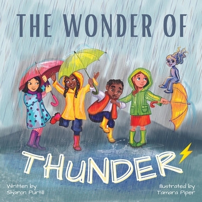 The Wonder Of Thunder: Lessons From A Thunderstorm by Purtill, Sharon