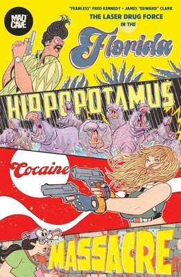 The Florida Hippopotamus Cocaine Massacre by Kennedy, Fred