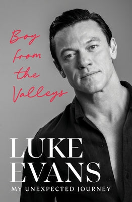 Boy from the Valleys: My Unexpected Journey by Evans, Luke