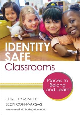 Identity Safe Classrooms, Grades K-5: Places to Belong and Learn by Steele, Dorothy M.