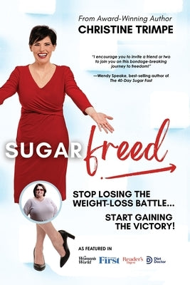 SugarFreed: Stop Losing the Weight Loss Battle, Start Gaining the Victory by Lenzkes, Brian