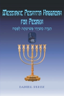 Messianic Peshitta Haggadah for Pesakh by Perek, Daniel