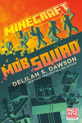 Minecraft: Mob Squad: An Official Minecraft Novel by Dawson, Delilah S.