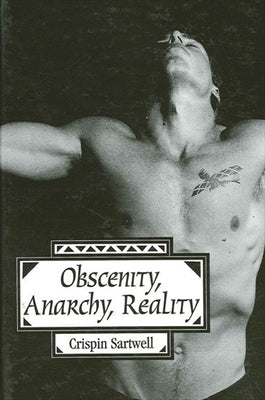 Obscenity, Anarchy, Reality by Sartwell, Crispin