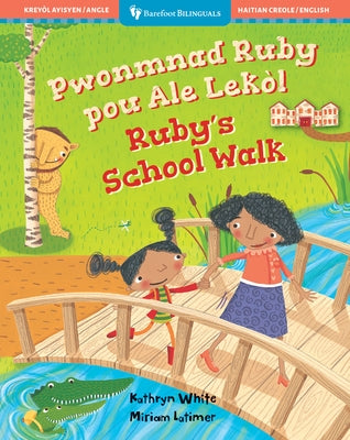 Ruby's School Walk (Bilingual Haitian Creole & English) by White, Kathryn