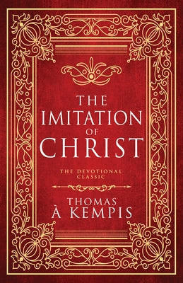 The Imitation of Christ: The Devotional Classic (Deluxe Gift Edition) by Kempis, Thomas Ã.