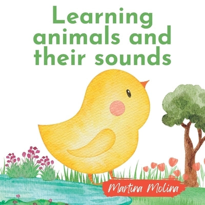 Learning animals and their sounds: Book for babies from 0 months to 3 years old toddlers by Molina, Martina