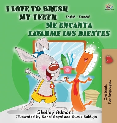 I Love to Brush My Teeth - Me encanta lavarme los dientes: English Spanish Children's Books Bilingual by Admont, Shelley