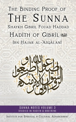 The Binding Proof of the Sunna: Nukhbat al-Fikar by Haddad, Shaykh Gibril Fouad