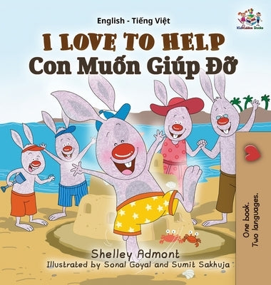 I Love to Help: English Vietnamese Bilingual Edition by Admont, Shelley