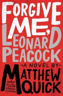 Forgive Me, Leonard Peacock by Quick, Matthew