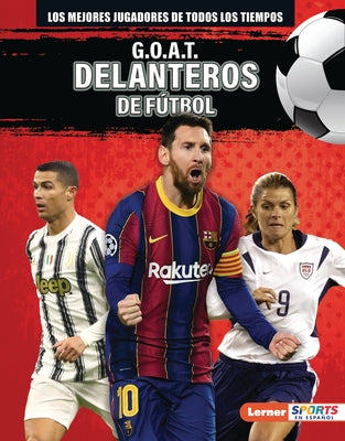 G.O.A.T. Delanteros de F?tbol (G.O.A.T. Soccer Strikers) by Lowe, Alexander
