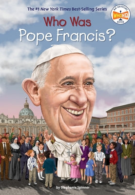 Who Was Pope Francis? by Spinner, Stephanie