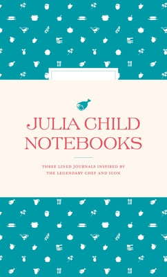 Julia Child Notebooks by The Julia Child Foundation for Gastronom