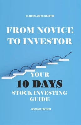 From Novice to Investor: Your 10 Days Stock Investing Guide by Abdulkareem, Aladdin
