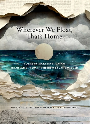 Wherever We Float, That's Home by Tevet Dayan, Maya