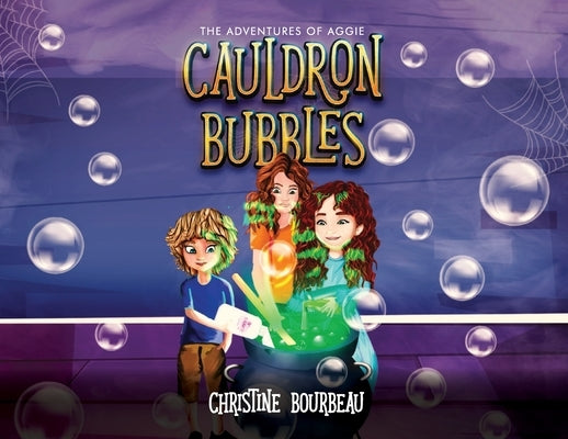 Cauldron Bubbles: The Adventures of Aggie by Bourbeau, Christine