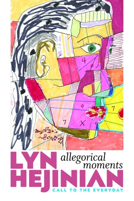 Allegorical Moments: Call to the Everyday by Hejinian, Lyn