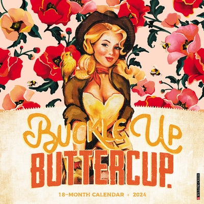 Buckle-Up Buttercup 2024 12 X 12 Wall Calendar by The Whiskey Ginger