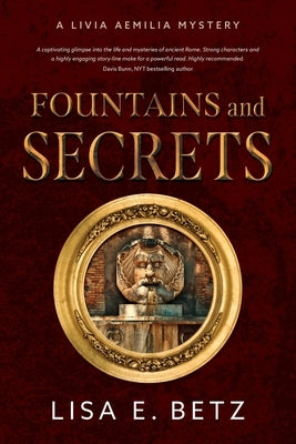 Fountains and Secrets by Betz, Lisa E.