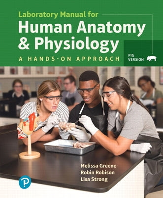 Laboratory Manual for Human Anatomy & Physiology: A Hands-On Approach, Pig Version by Greene, Melissa