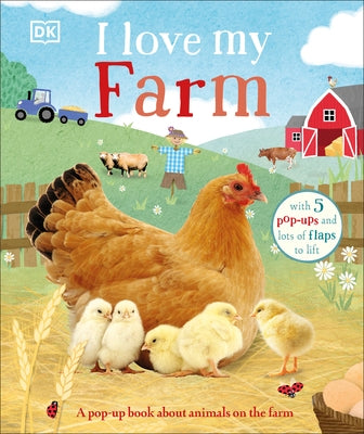 I Love My Farm: A Pop-Up Book about Animals on the Farm by DK
